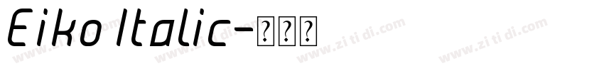 Eiko Italic字体转换 Eiko Italic字体转换